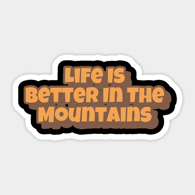 Life Is Better In The Mountains Big Playfull Font Design with Orange and Brown Sticker by Musa Wander